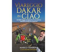 Viareggio Dakar in Ciao: Un folle viaggio nel deserto tra avventure, pericoli e confini da superare.