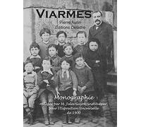 Viarmes, monographie rédigée par Jules Guyot, instituteur, pour l'Exposition universelle de 1900