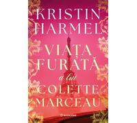 Viata furata a lui Colette Marceau - Kristin Harmel, Editie in limba romana