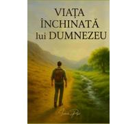 Viața închinată lui Dumnezeu: Când închinarea devine viață