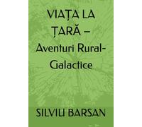 VIAȚA LA ȚARĂ - Aventuri Rural-Galactice