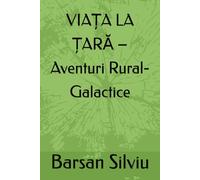 VIAȚA LA ȚARĂ - Aventuri Rural-Galactice