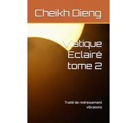 Viatique Eclairé tome 2: Traité de redressement vibratoire