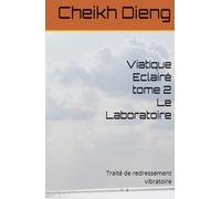 Viatique Eclairé tome 2: Traité de redressement vibratoire