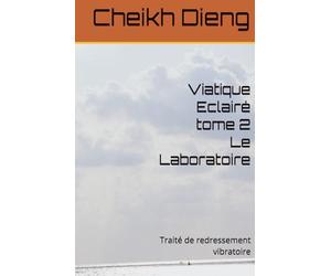 Viatique Eclairé tome 2: Traité de redressement vibratoire