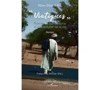 « Viatiques » Forces et convictions d’un aventurier de la vie - Abou Diop Sall - L'harmattan - broché - Roman