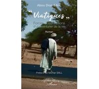 « Viatiques » Forces et convictions d’un aventurier de la vie - Abou Diop Sall - L'harmattan - broché - Roman