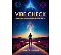 Vibe Check How Your Thoughts Create Your Reality