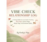 Vibe Check Relationship Log: A Dating Reflection Journal for Tracking Red Flags, Green Flags, Beige Flags, and Emotional Safety