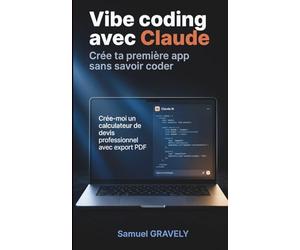 Vibe coding avec Claude : crée ta première app sans savoir coder: La méthode pratique pour solopreneurs et entrepreneurs : de l'idée à l'URL en une journée, avec Claude et les meilleurs outils IA 2026