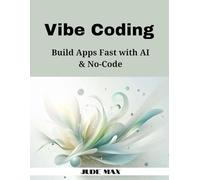 Vibe Coding: Build Apps Fast with AI & No-Code