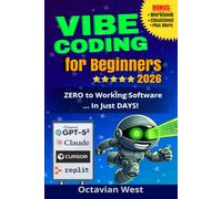 Vibe Coding for Beginners 2026: Use AI to create software, apps, and websites in just a few days!