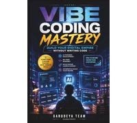 Vibe Coding Mastery: Build Your Digital Empire Without Writing Code