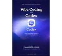 Vibe Coding with Codex: Build Software by Talking to OpenAI's Coding Engine