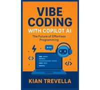 Vibe Coding with Copilot AI: The Future of Effortless Programming Mastering Creativity, Productivity, and Innovation with GitHub Copilot and AI-Powered Coding