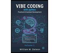 Vibe Coding with Python: Practical AI-Assisted Coding for Modern Developers