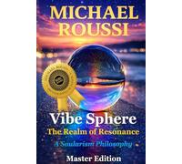 Vibe Sphere: The Realm of Resonance (Master Edition): A Soularism Philosophy