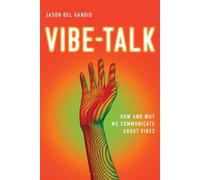 Vibe-Talk How and Why We Communicate About Vibes - Gandio, Jason Del - Bloomsbury Academic - ebook (ePub) - Livre