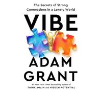 Vibe: The Secrets of Strong Connections in a Lonely World
