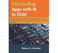 VibeCoding Apps with AI In 2026: Build, Design & Deploy Apps Using ChatGPT, Claude, GitHub Copilot, Cursor, Replit, Firebase & No-Code AI Tools