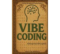 VibeCoding: el Despertar del Capitán: Para los Capitanes de Tormenta