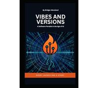 Vibes and Versions: A Software Parable in the Age of AI