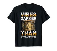 Vibes Darker Than My Wardrobe Gothique Occulte Witchy T-Shirt