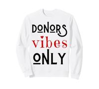 Vibes du donneur Uniquement. Merci d'avoir donné Une Transfusion Sanguine Sweatshirt