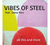 Vibes of Steel feat. Dana Herz - All This and More [Import]