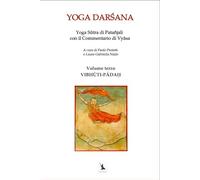 VIBHŪTI-PĀDAḤ - Yoga Sūtra di Patañjali con il Commentario di Vyāsa - Volume terzo: YOGA DARŚANA, IL LIBRO DEL SAṂYAMA.