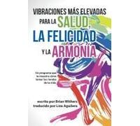 Vibraciones Más Elevadas Para La Salud, La Felicidad Y La Armonía