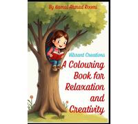 "Vibrant Creations: A Colouring Book for Relaxation and Creativity": "Unleash Your Inner Artist with Beautiful Designs to Colour and De-Stress"