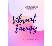 Vibrant Energy: A Journey of Abstract Art & Resilience