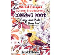 Vibrant Escapes: A Journey Towards Serenity: Easy and Bold Stress-Free Coloring Book for Adults