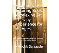 Vibrant House Coloring Book: A Relaxing Art Therapy Experience for All Ages: Explore 50 Detailed Designs of Beautiful Homes to Color and De-Stress