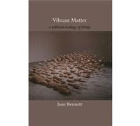 Vibrant Matter by Jane Bennett Jane Bennett (Auteur)