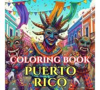 Vibrant Puerto Rico | A Journey Through Culture, Color & Tropical Rhythm: An Intricate Adult Coloring Book Celebrating Puerto Rican Traditions, Nature & Island Spirit