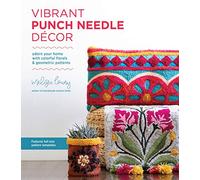 Vibrant Punch Needle Décor: Adorn Your Home With Colorful Florals & Geometric Patterns