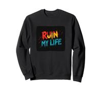 Vibrant Ruin My Life Discours Sweatshirt