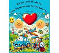 Vibrant world of vehicles: Coloring adventures for tiny explorers: Funny coloring book for little ones starting at 2 years old