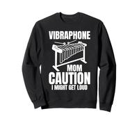 Vibraphone Mom Caution I Might Get Loud Sweatshirt
