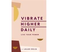 Vibrate Higher Daily by Lalah Delia Hardcover Book Lalah Delia (Auteur)