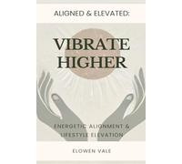 Vibrate Higher: Finding Energetic Balance & Daily Alignment