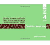 Vibration Analysis Certification Exam Preparation Package Certified Vibration Analyst Category I: Condition Monitoring: ISO 18436-2 CVA Level 1: Part 4