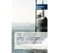 Vibration and sound radiation for large underwater structures: Prediction and control of underwater vibration and acoustic radiation and hydrodynamic self-noise