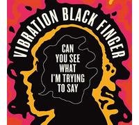 Vibration Black Fing - Can You See What I'm Trying to Say Vibra