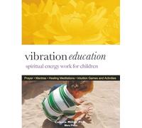 Vibration Education: Spiritual Energy Work for Children and Youth: Awaken Your Child's Inner Soul Senses