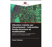 Vibration induite par l'écoulement: Interaction fluide-structure et modélisation