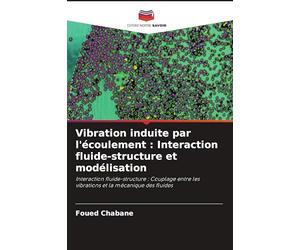 Vibration induite par l'écoulement: Interaction fluide-structure et modélisation