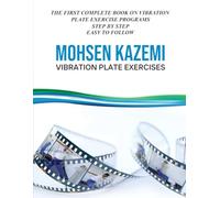 VIBRATION PLATE EXERCISES: THE FIRST COMPLETE BOOK ON VIBRATION PLATE EXERCISE PROGRAMS STEP BY STEP EASY TO FOLLOW